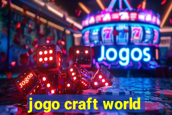 jogo craft world